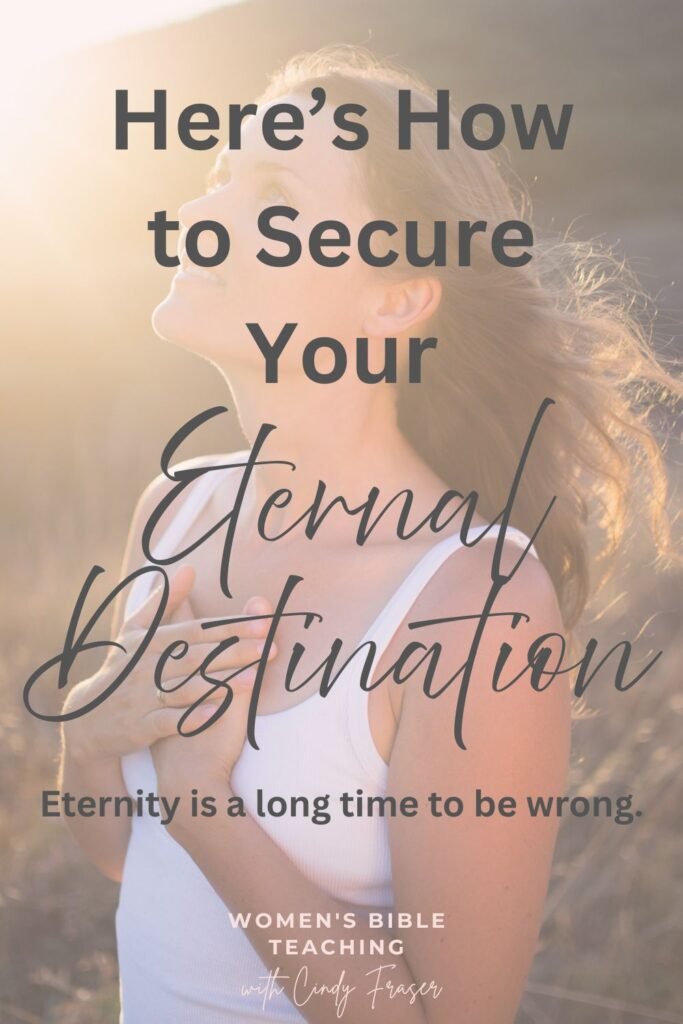 Be sure you are going to heaven, that you have eternal life with Jesus. 