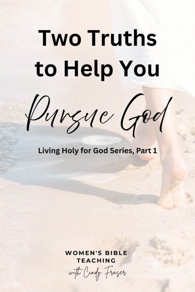 When you pursue God, you need to acknowledge these two truths.