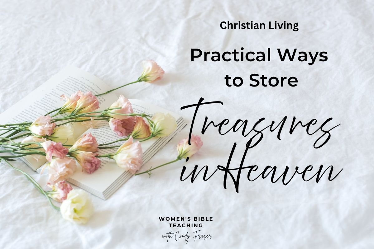 8 Practical Ways We Can Store Up Treasures in Heaven