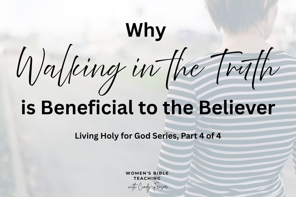 How Walking in the Truth Will Change Your Life