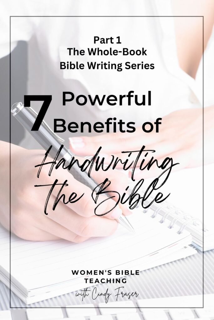 Part 1 of the Whole-Book Bible Writing Series: 7 Powerful Benefits of Handwriting the Bible