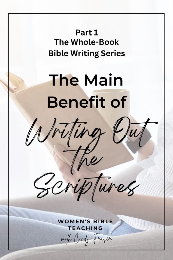 Part 1 in The Whole-Book Bible Writing Series: The Main Benefit of Writing Out the Scriptures