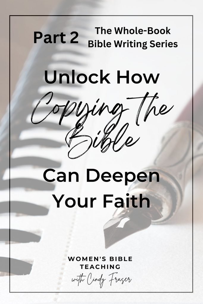 Part 2 in The Whole-Book Bible Writing Series: Unlock How Copying the Scriptures Can Deepen Your Faith