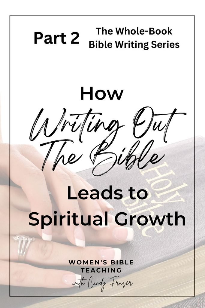 Part 2 of The Whole-Book Bible Writing Series: How Writing Out the Bible Leads to Spiritual Growth