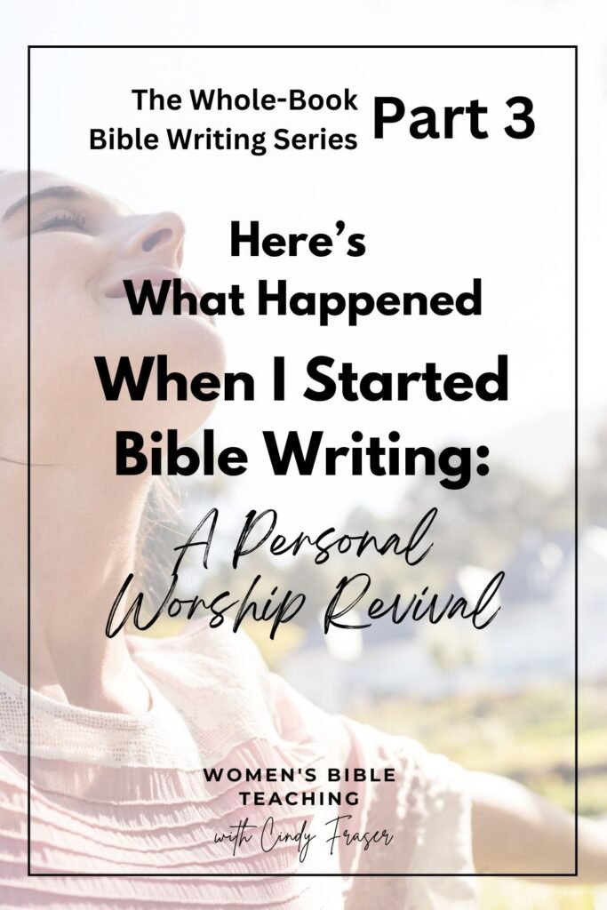 Part 3 of The Whole Book Bible Writing Series: Here's What Happened When I Started Bible Writing: A Personal Revival