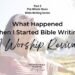 Part 3 of the Whole-Book Bible Writing Series: What Happened When I Started Bible Writing