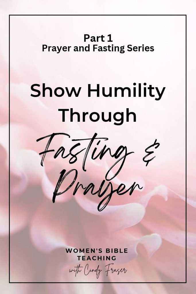 Show Humility Through Fasting and Prayer
Part 1 of the Prayer and Fasting Series
