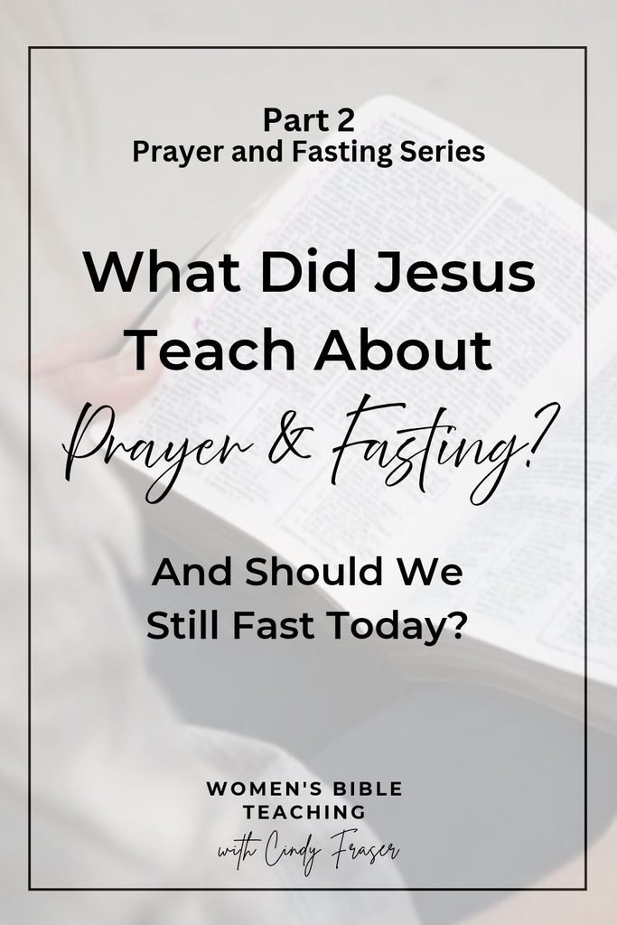 What Did Jesus Teach About Prayer and Fasting? And Should We Still Fast Today?
Part 2 in the Prayer and Fasting Series