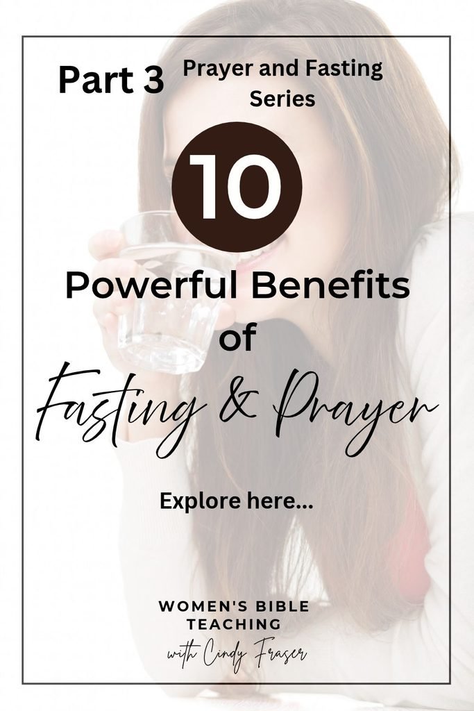 10 Powerful Benefits of Fasting and Prayer
Part 3 in the Prayer and Fasting Series