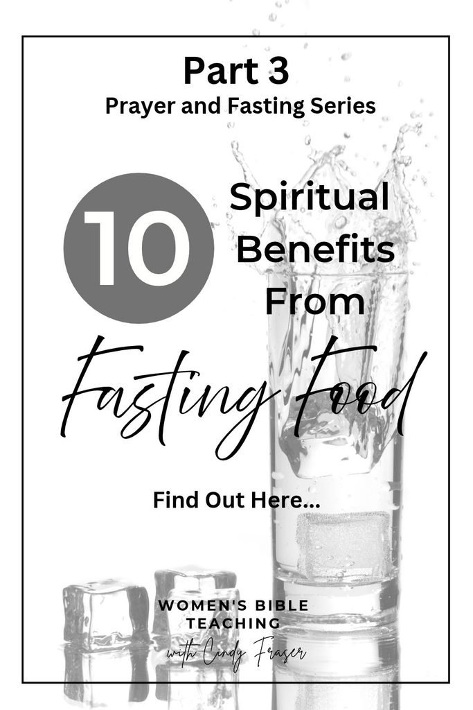 10 Spiritual Benefits from Fasting Food
Part 3 in the Prayer and Fasting Series