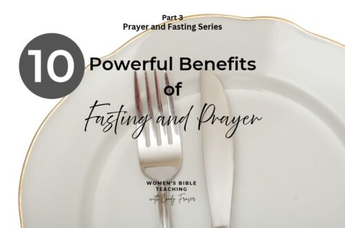 10 Powerful Benefits of Fasting and Prayer Part 3 in the Prayer and Fasting Series