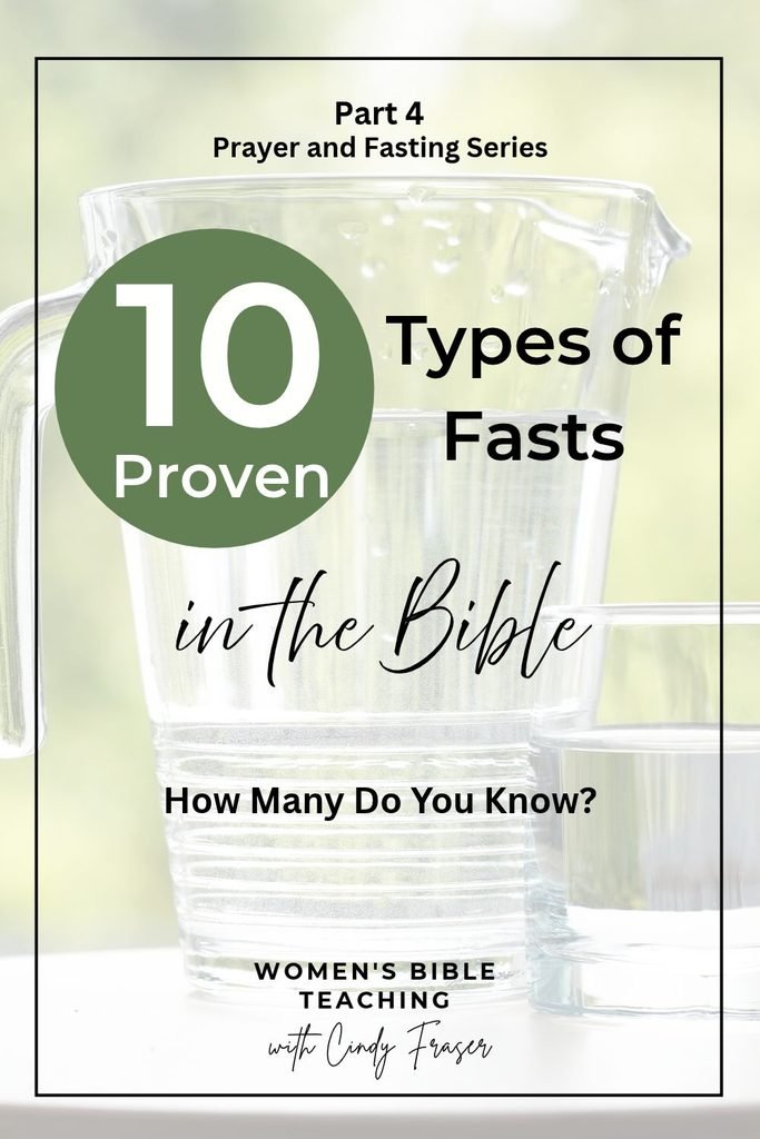 10 Proven Types of Fasts in the Bible 
Part 4 in the 5 Part Series of Prayer and Fasting