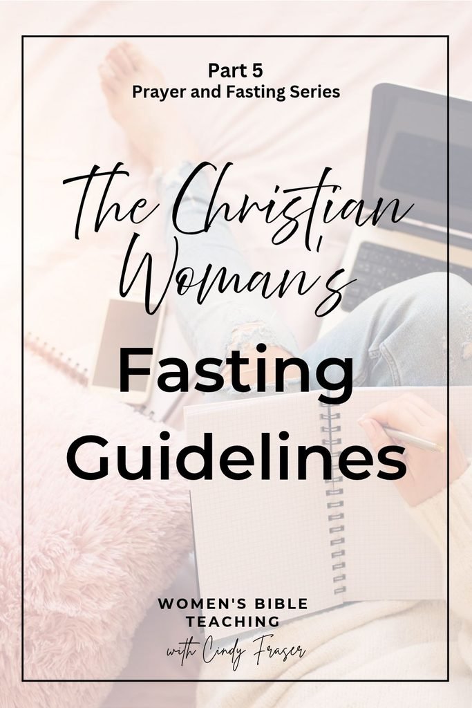 The Christian Woman's Fasting Guidelines
Part 5 of 5 of the Prayer and Fasting Series