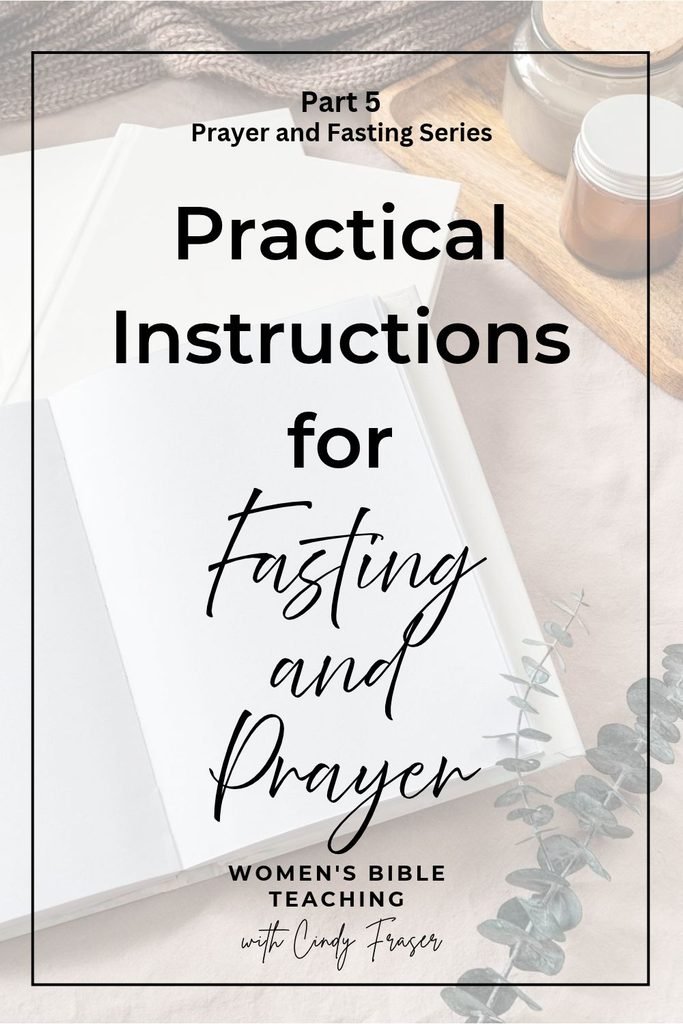 Practical Instructions for Fasting and Prayer
Part 5 of 5 of the Prayer and Fasting Series